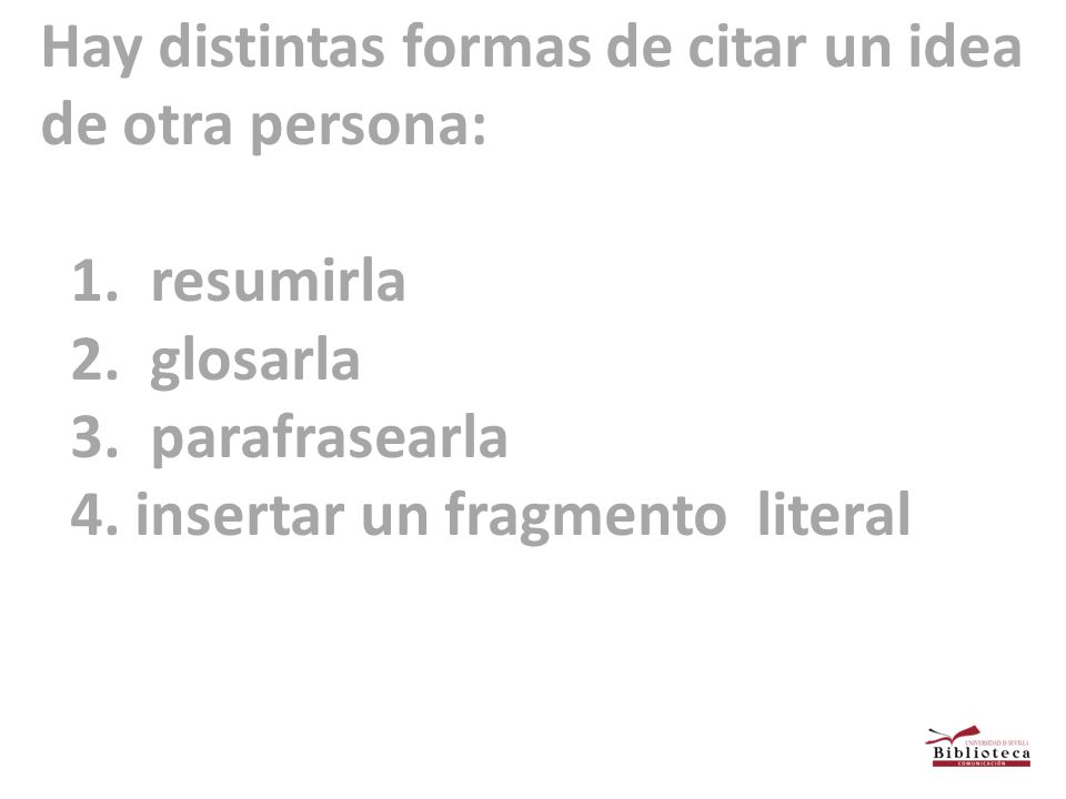 Hay distintas formas de citar un idea de otra persona: