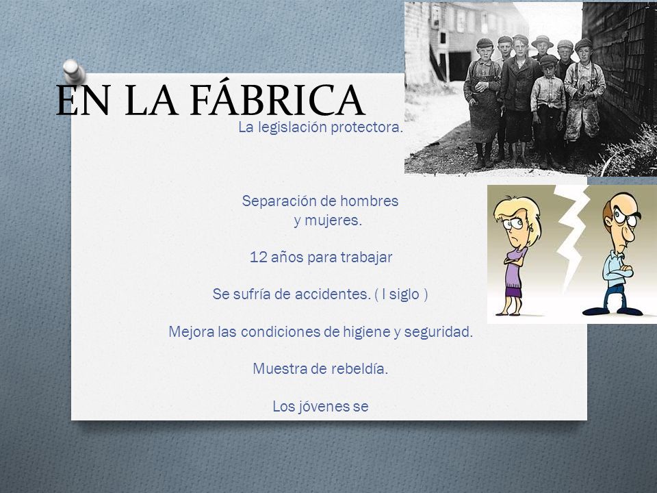 EN LA FÁBRICA La legislación protectora. Separación de hombres