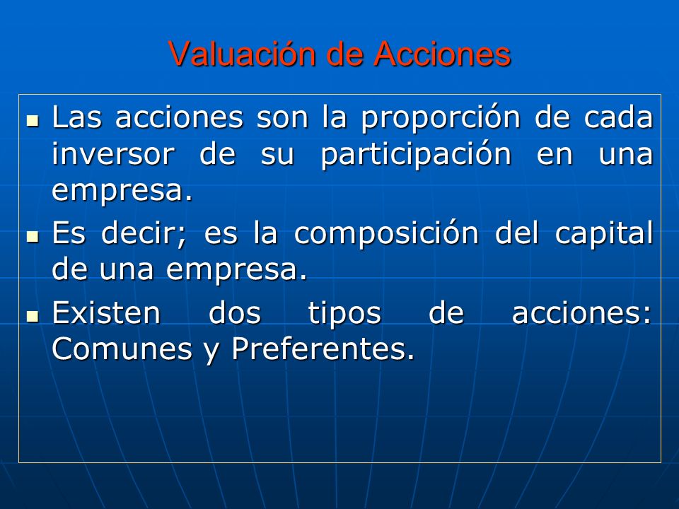 Valuación de Acciones Las acciones son la proporción de cada inversor de su participación en una empresa.
