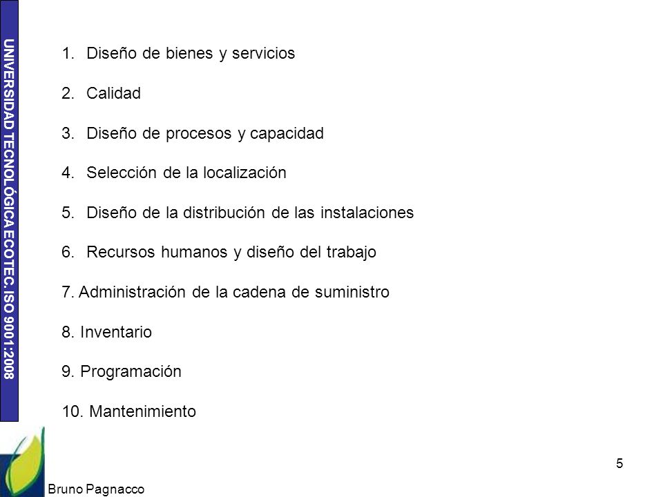 Diseño de bienes y servicios Calidad Diseño de procesos y capacidad