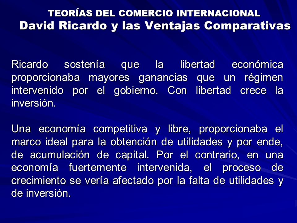 TEORÍAS DEL COMERCIO INTERNACIONAL David Ricardo y las Ventajas Comparativas