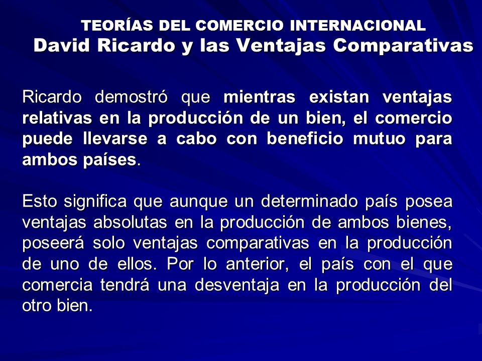 TEORÍAS DEL COMERCIO INTERNACIONAL David Ricardo y las Ventajas Comparativas