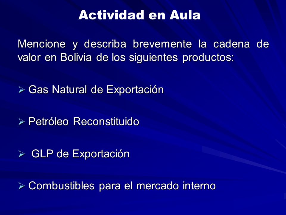 Actividad en Aula Mencione y describa brevemente la cadena de valor en Bolivia de los siguientes productos:
