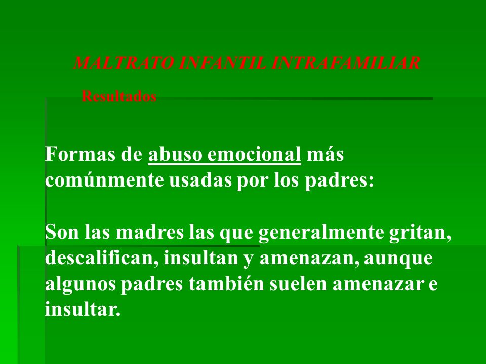 Formas de abuso emocional más comúnmente usadas por los padres: