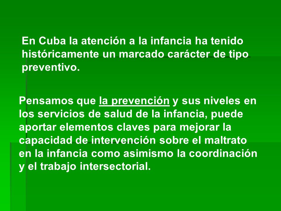 En Cuba la atención a la infancia ha tenido históricamente un marcado carácter de tipo preventivo.