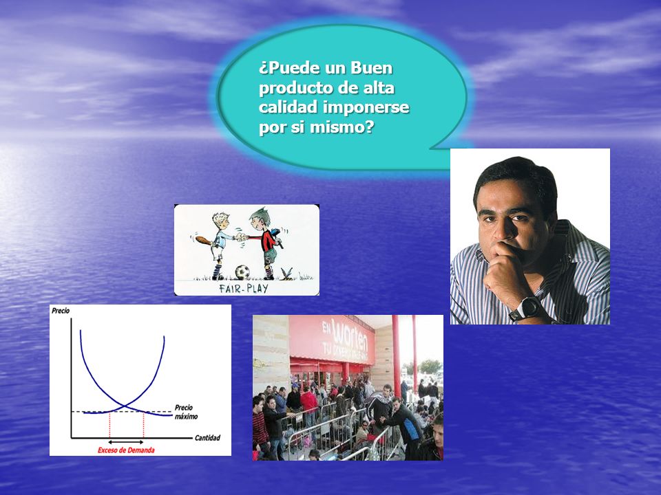 ¿Puede un Buen producto de alta calidad imponerse por si mismo
