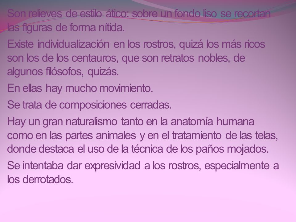 Son relieves de estilo ático: sobre un fondo liso se recortan las figuras de forma nítida.