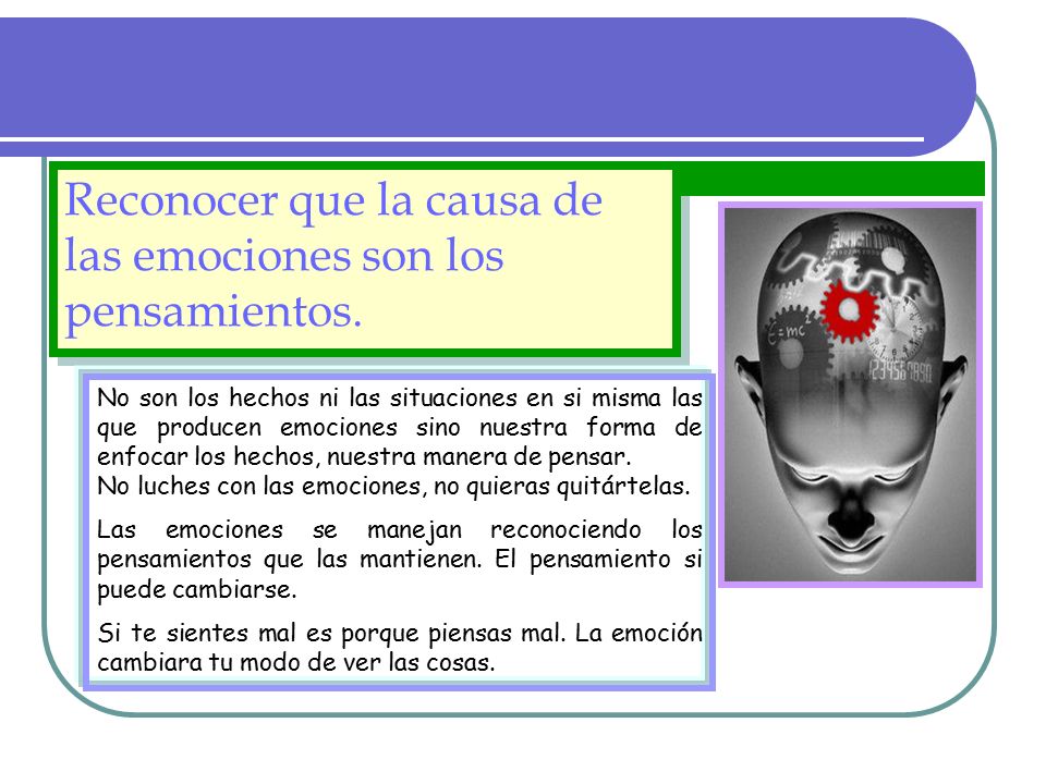 Reconocer que la causa de las emociones son los pensamientos.