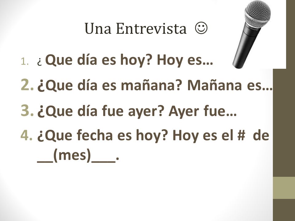 ¿Que día es mañana Mañana es… ¿Que día fue ayer Ayer fue…