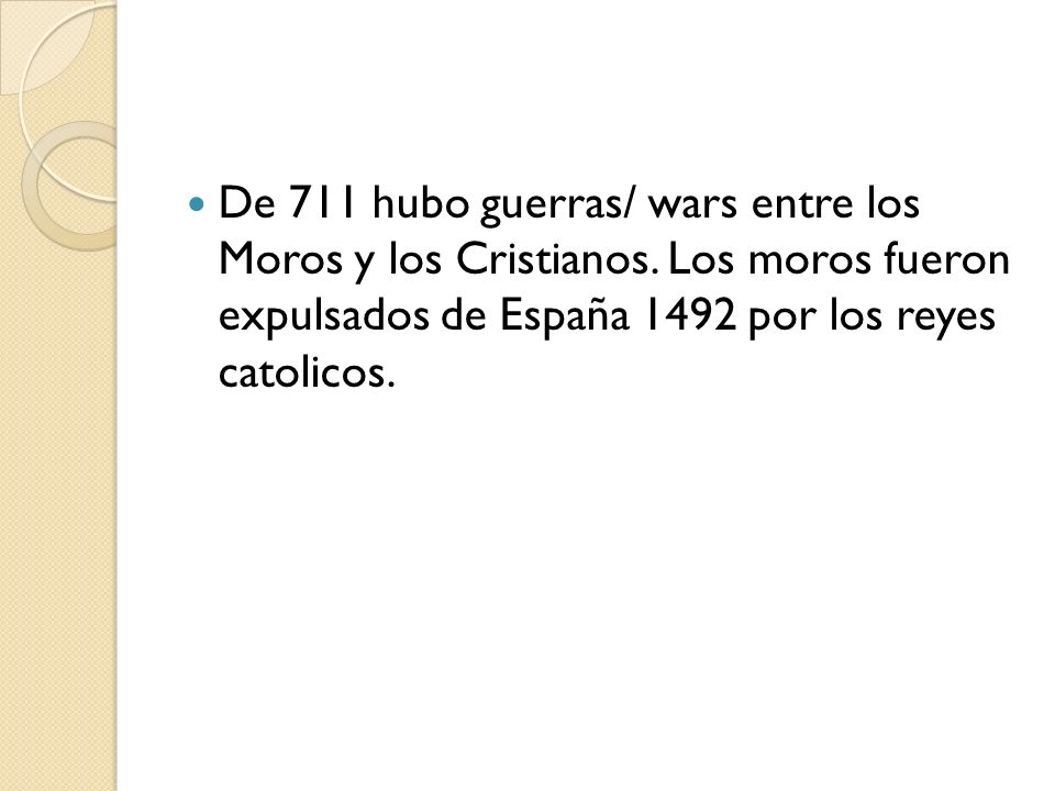 De 711 hubo guerras/ wars entre los Moros y los Cristianos