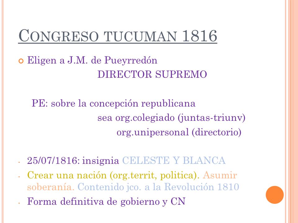 Congreso tucuman 1816 Eligen a J.M. de Pueyrredón DIRECTOR SUPREMO