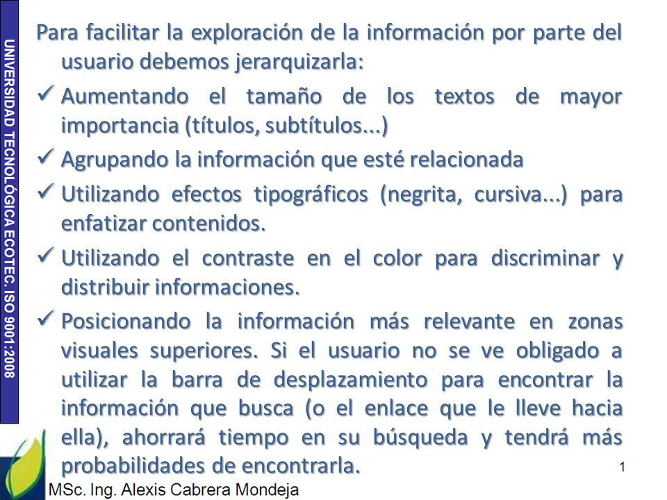 Para facilitar la exploración de la información por parte del usuario debemos jerarquizarla: