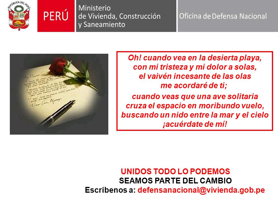 Oh! cuando vea en la desierta playa, con mi tristeza y mi dolor a solas, el vaivén incesante de las olas me acordaré de ti;