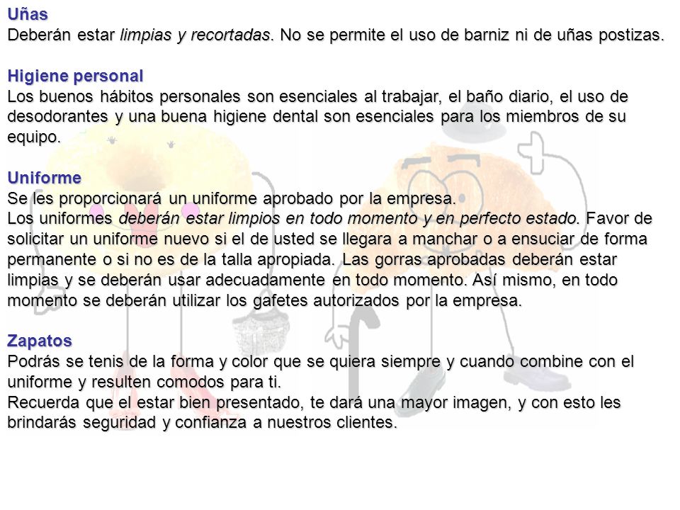 Uñas Deberán estar limpias y recortadas. No se permite el uso de barniz ni de uñas postizas. Higiene personal.