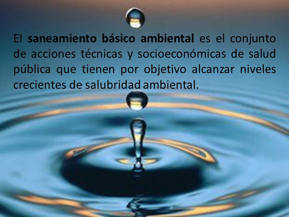 El saneamiento básico ambiental es el conjunto de acciones técnicas y socioeconómicas de salud pública que tienen por objetivo alcanzar niveles crecientes de salubridad ambiental.