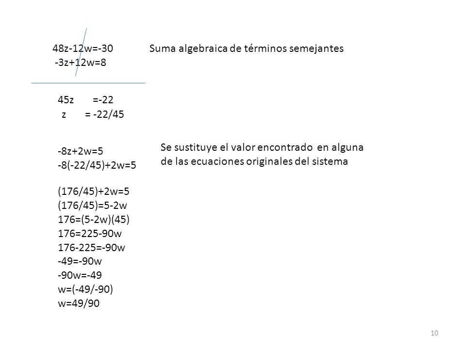 48z-12w=-30 -3z+12w=8. Suma algebraica de términos semejantes. 45z =-22. z = -22/45.