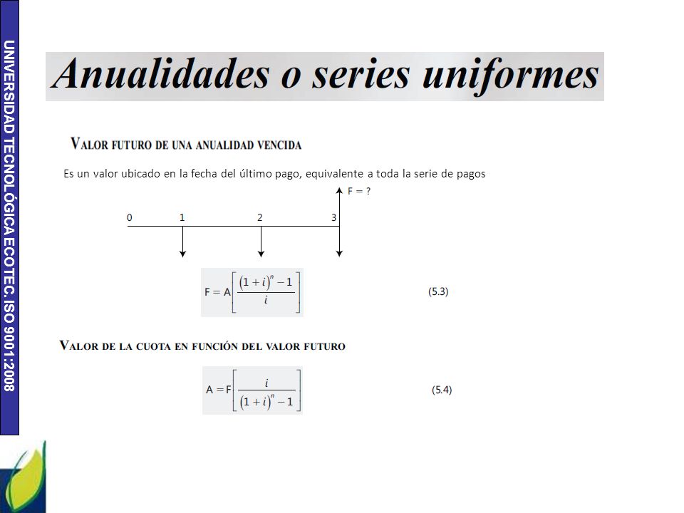 Es un valor ubicado en la fecha del último pago, equivalente a toda la serie de pagos