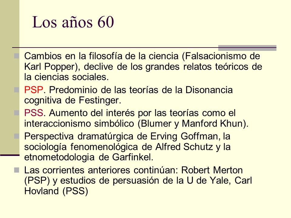 Los años 60 Cambios en la filosofía de la ciencia (Falsacionismo de Karl Popper), declive de los grandes relatos teóricos de la ciencias sociales.