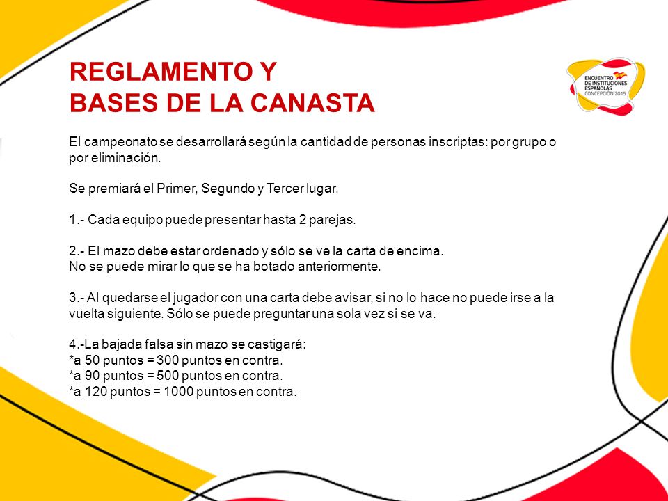 REGLAMENTO Y BASES DE LA CANASTA El campeonato se desarrollará según la cantidad de personas inscriptas: por grupo o por eliminación.