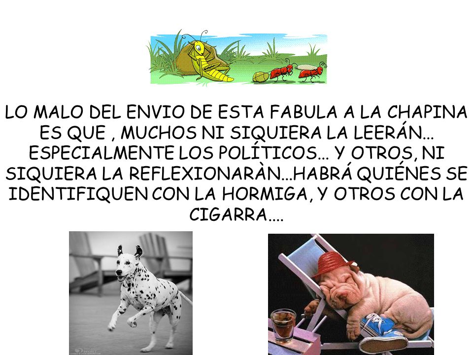 LO MALO DEL ENVIO DE ESTA FABULA A LA CHAPINA ES QUE , MUCHOS NI SIQUIERA LA LEERÁN...
