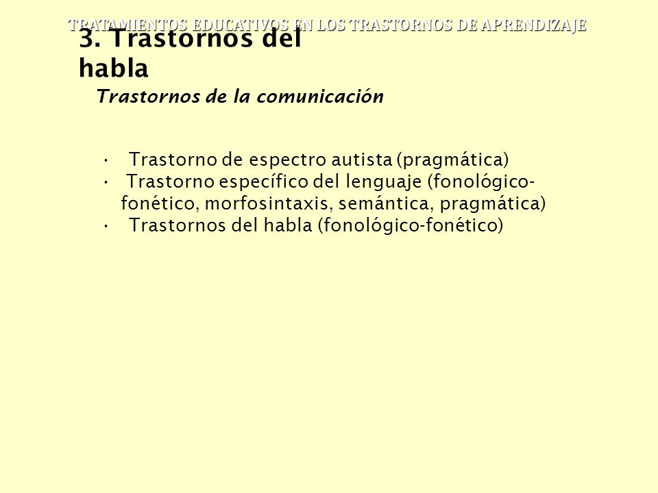 3. Trastornos del habla Trastornos de la comunicación