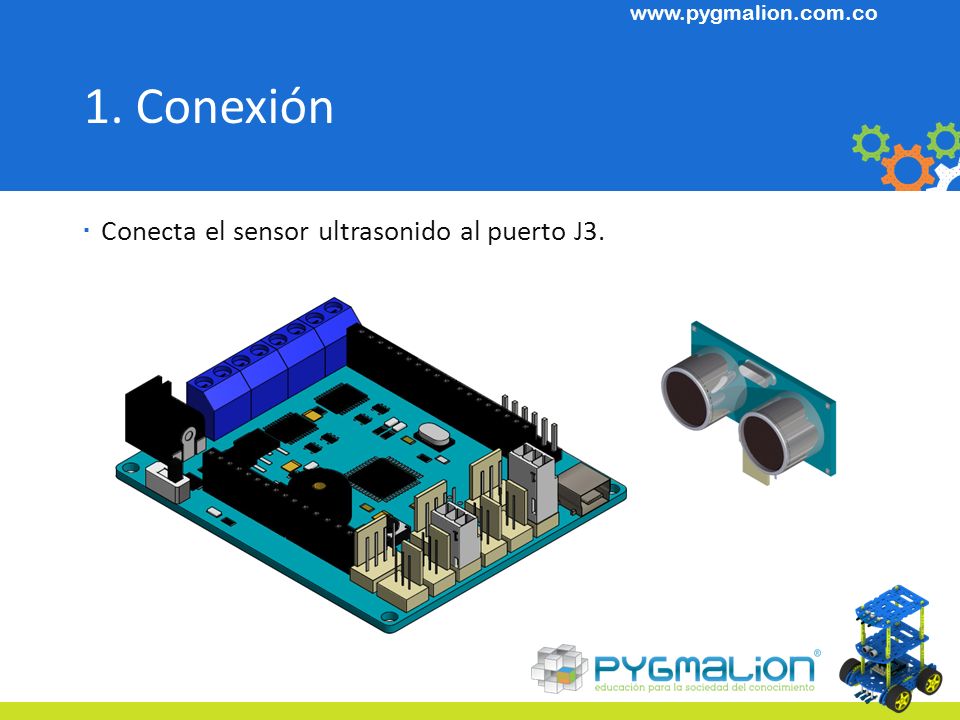 1. Conexión Conecta el sensor ultrasonido al puerto J3.