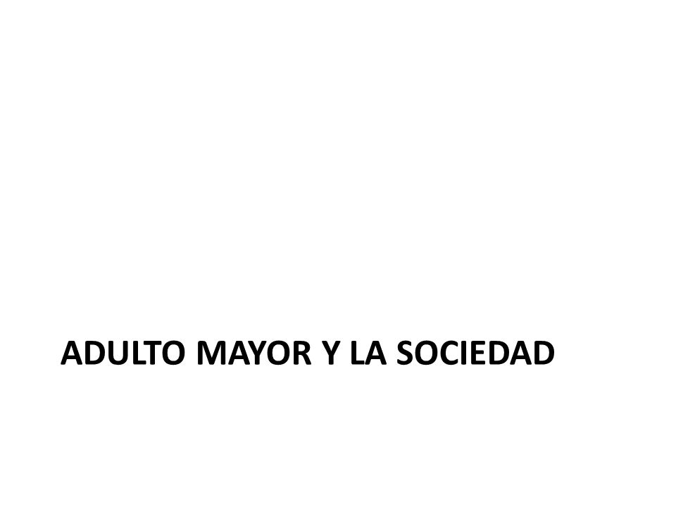 Adulto mayor y la sociedad
