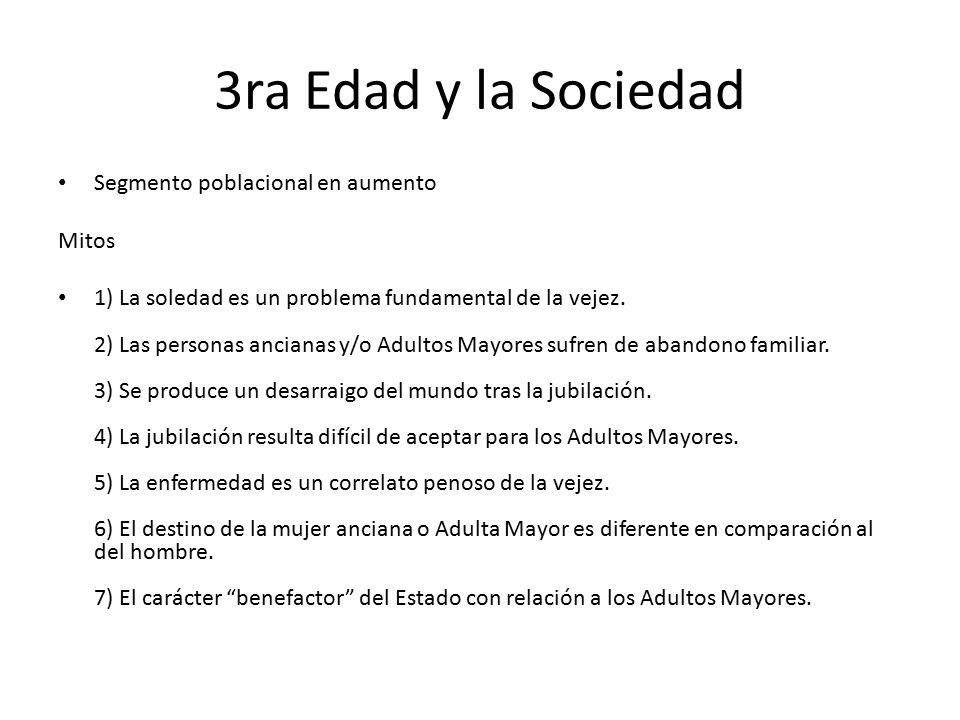 3ra Edad y la Sociedad Segmento poblacional en aumento Mitos