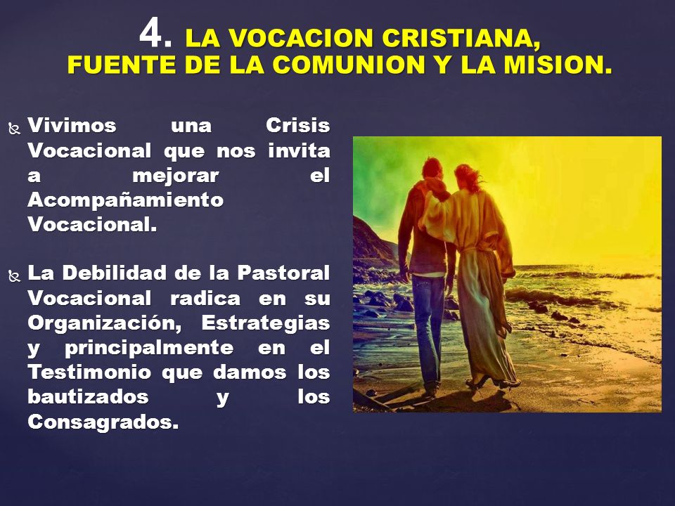 4. LA VOCACION CRISTIANA, FUENTE DE LA COMUNION Y LA MISION.