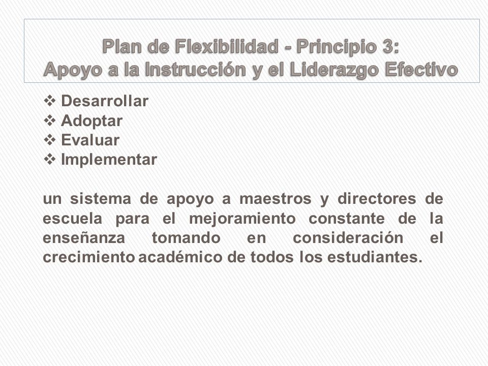 Plan de Flexibilidad - Principio 3: Apoyo a la Instrucción y el Liderazgo Efectivo