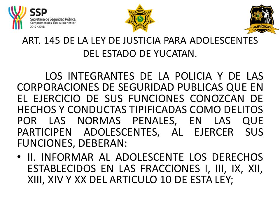 ART. 145 DE LA LEY DE JUSTICIA PARA ADOLESCENTES DEL ESTADO DE YUCATAN.