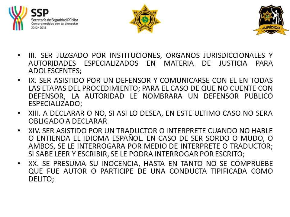 III. SER JUZGADO POR INSTITUCIONES, ORGANOS JURISDICCIONALES Y AUTORIDADES ESPECIALIZADOS EN MATERIA DE JUSTICIA PARA ADOLESCENTES;