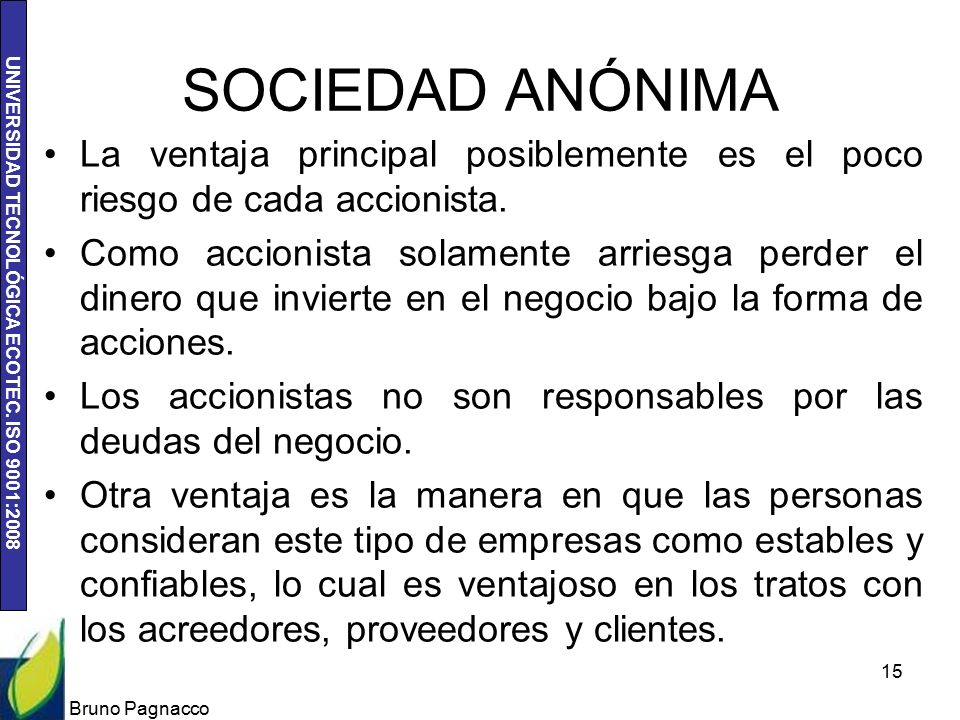 SOCIEDAD ANÓNIMA La ventaja principal posiblemente es el poco riesgo de cada accionista.