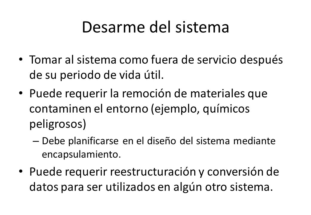 Desarme del sistema Tomar al sistema como fuera de servicio después de su periodo de vida útil.