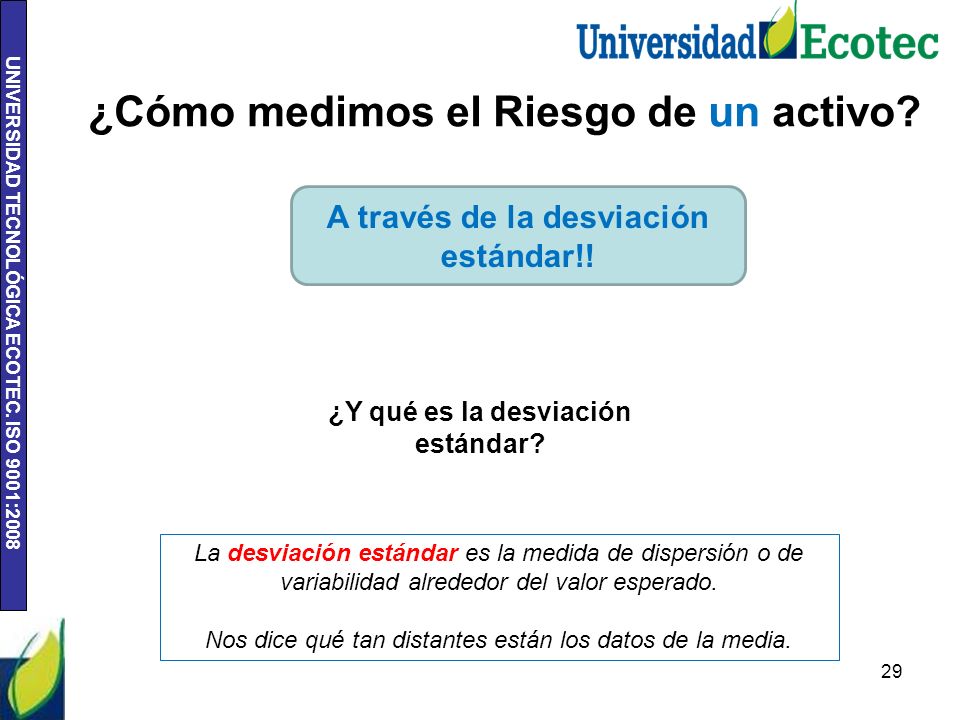 A través de la desviación estándar!! ¿Y qué es la desviación estándar