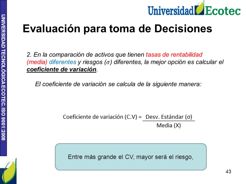 Entre más grande el CV, mayor será el riesgo,
