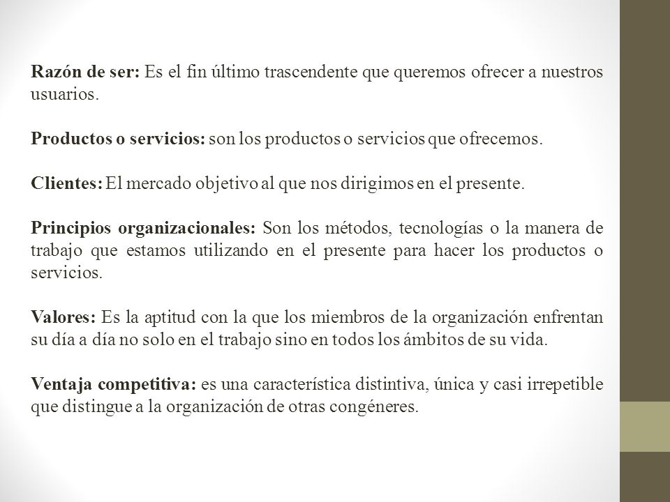 Razón de ser: Es el fin último trascendente que queremos ofrecer a nuestros usuarios.