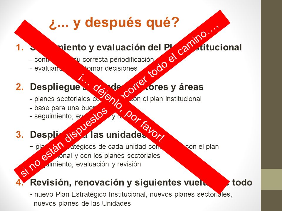 ¿... y después qué si no están dispuestos a recorrer todo el camino…,