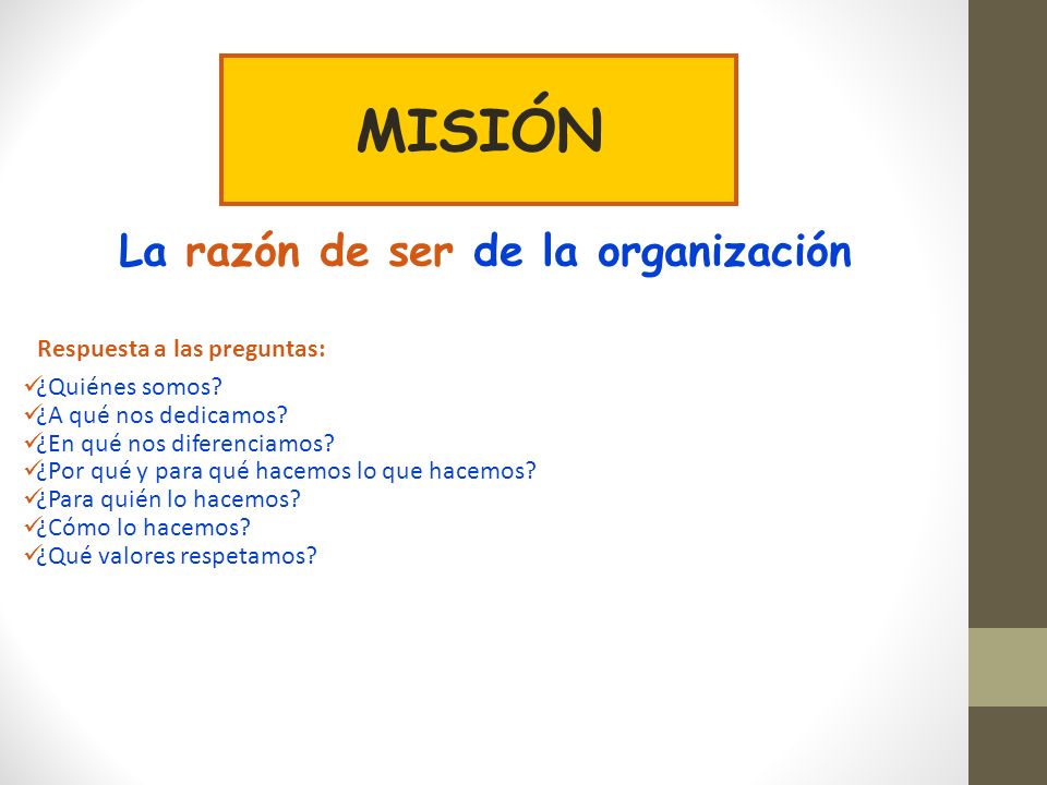 MISIÓN La razón de ser de la organización ¿Quiénes somos