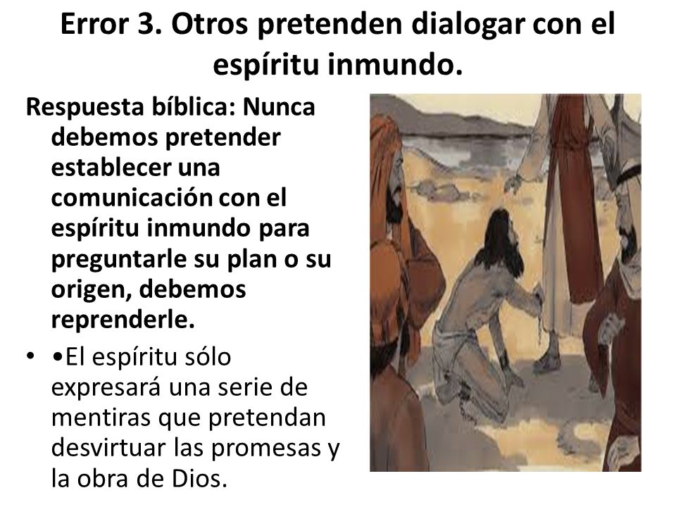 Error 3. Otros pretenden dialogar con el espíritu inmundo.