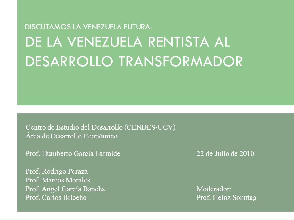 DISCUTAMOS LA VENEZUELA FUTURA: DE LA VENEZUELA RENTISTA AL DESARROLLO TRANSFORMADOR