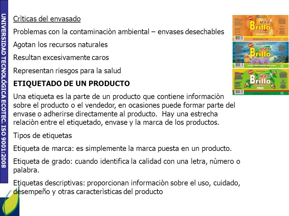 Crìticas del envasado Problemas con la contaminaciòn ambiental – envases desechables. Agotan los recursos naturales.