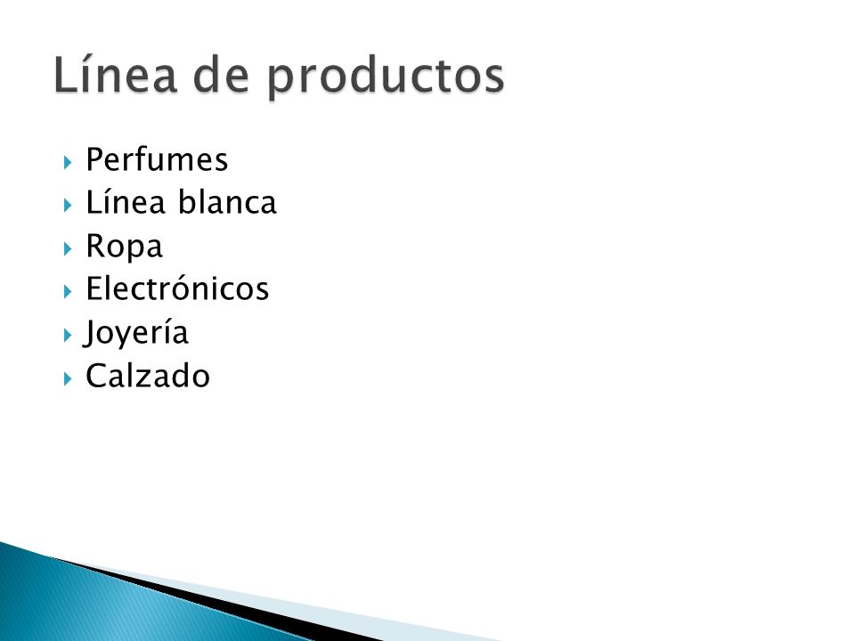 Línea de productos Perfumes Línea blanca Ropa Electrónicos Joyería