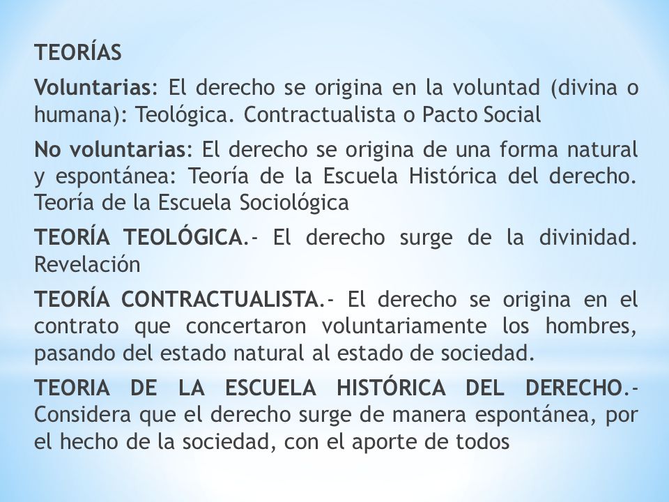 TEORÍAS Voluntarias: El derecho se origina en la voluntad (divina o humana): Teológica.