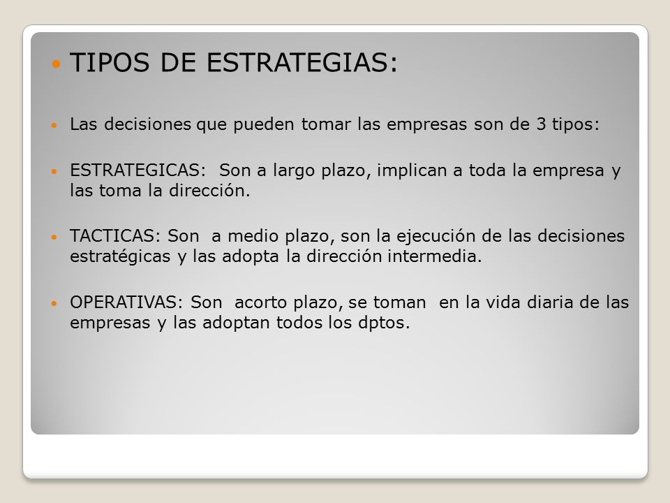 TIPOS DE ESTRATEGIAS: Las decisiones que pueden tomar las empresas son de 3 tipos: