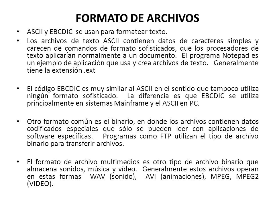 FORMATO DE ARCHIVOS ASCII y EBCDIC se usan para formatear texto.