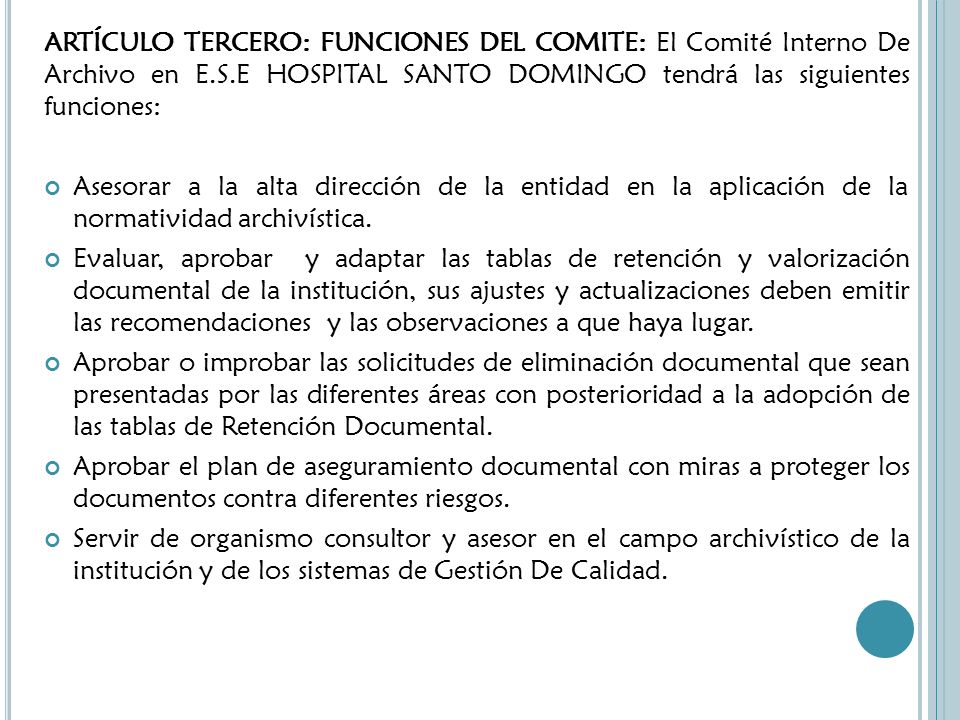 ARTÍCULO TERCERO: FUNCIONES DEL COMITE: El Comité Interno De Archivo en E.S.E HOSPITAL SANTO DOMINGO tendrá las siguientes funciones: