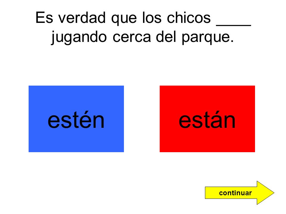 Es verdad que los chicos ____ jugando cerca del parque.