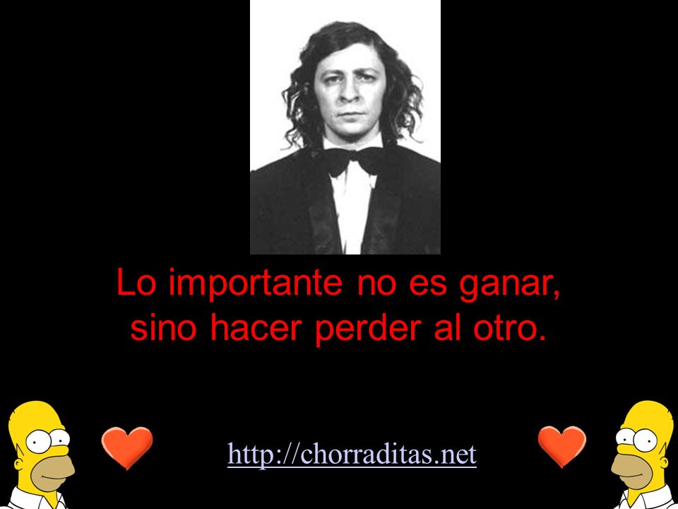 Lo importante no es ganar, sino hacer perder al otro.