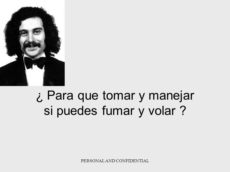 ¿ Para que tomar y manejar si puedes fumar y volar